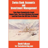 Swiss Bank Accounts and Investment Management: Your Own Completely-Legal, Super Safe, Tax-Free Offshore Account -- And Not Even the IRS Has to Know