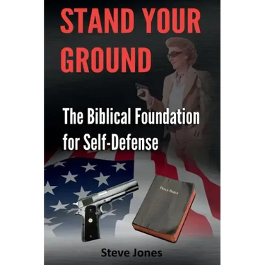 Stand Your Ground: The Biblical Foundation For Self-Defense