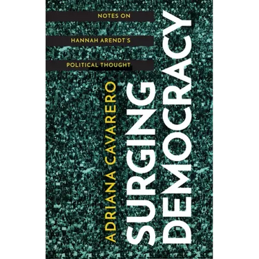 Surging Democracy: Notes on Hannah Arendt's Political Thought