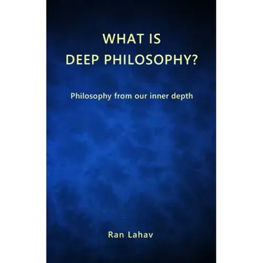 What is Deep Philosophy?: Philosophy from our inner depth