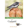Cockatiel: Your Happy Healthy Pet