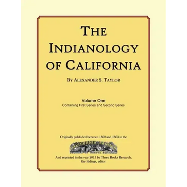 The Indianology of California: Volume One, Containing Series One and Series Two