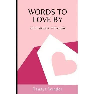 Words To Love By: affirmations & reflections