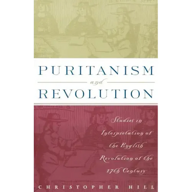 Puritanism and Revolution: Studies in Interpretation of the English Revolution of the 17th Century