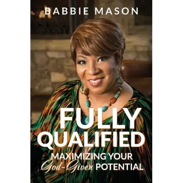 Fully Qualified: Maximizing Your God-given Potential