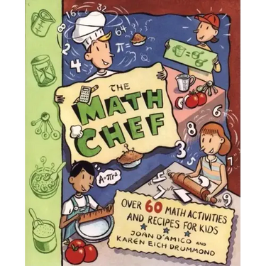 The Math Chef: Over 60 Math Activities and Recipes for Kids