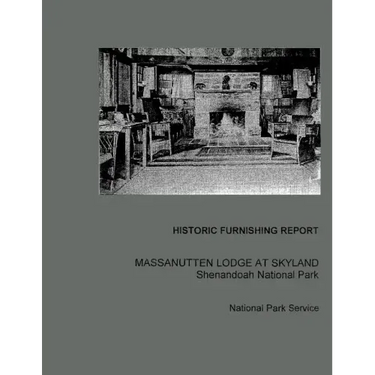 Historic Furnishing Report Massanutten Lodge at Skyland Shenandoah National Park