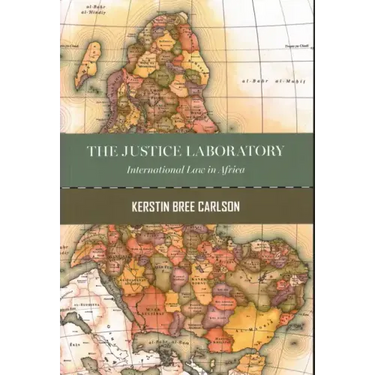 The Justice Laboratory: International Law in Africa