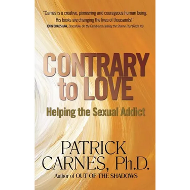 Contrary to Love: Helping the Sexual Addict