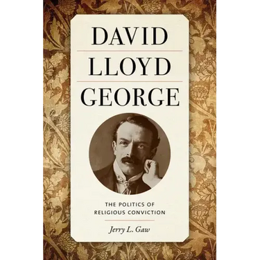 David Lloyd George: The Politics of Religious Conviction