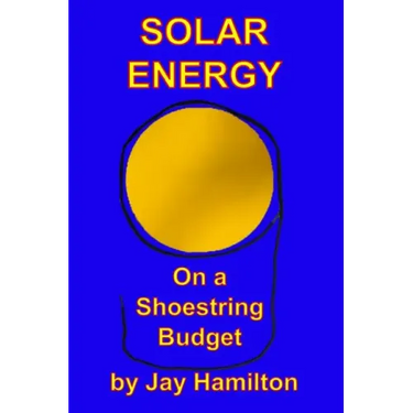 Solar Energy On A Shoestring Budget