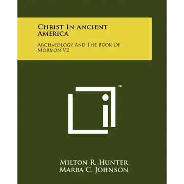 Christ in Ancient America: Archaeology and the Book of Mormon V2