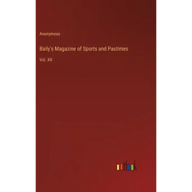 Baily's Magazine of Sports and Pastimes: Vol. XX