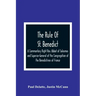 The Rule Of St. Benedict: A Commentary Right Rev. Abbot of Solesmes and Superior-General of the Congregation of the Benedictines of France