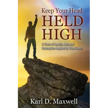 Keep Your Head Held High: A Story of Loyalty, Loss and Redemption Inspired by True Events