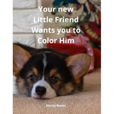 Your new Little Friend Wants you to Color Him: A Puppy to Play with Color from 4 years old