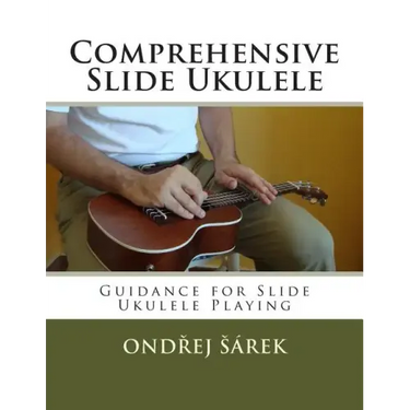Comprehensive Slide Ukulele: Guidance for Slide Ukulele Playing