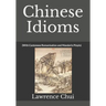 Chinese Idioms: (With Cantonese Romanisation and Mandarin Pinyin)