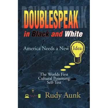DoubleSpeak in Black and White: America Needs a New Idea, The Worlds First Cultural Poisoning Self-Test.