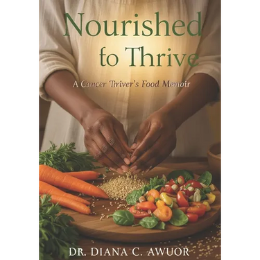 Nourished to Thrive: A Cancer Thriver's Food Memoir