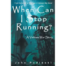 When Can I Stop Running?