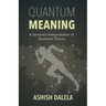 Quantum Meaning: A Semantic Interpretation of Quantum Theory