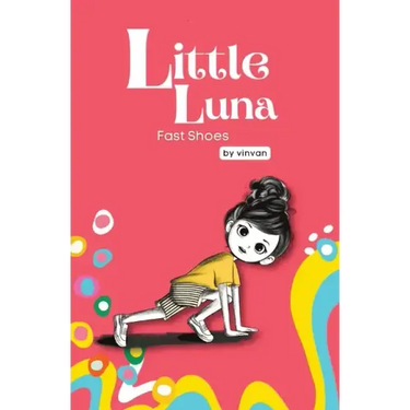 Fast Shoes: Book 4 - Little Luna Series (Beginning Chapter Books, Funny Books for Kids, Kids Book Series): A tiny funny story that subtly promotes cou