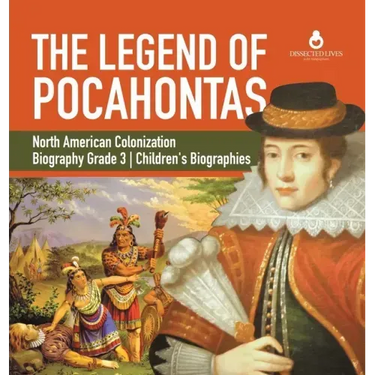 The Legend of Pocahontas North American Colonization Biography Grade 3 Children's Biographies