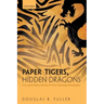 Paper Tigers, Hidden Dragons: Firms and the Political Economy of China's Technological Development