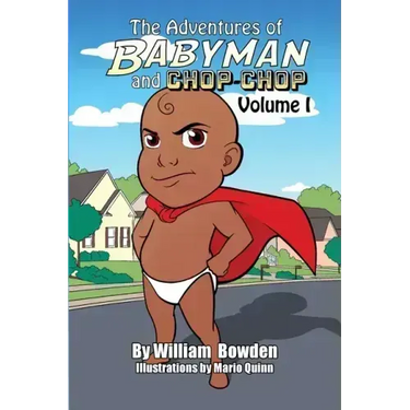 The Adventures of Babyman and Chop-Chop: Volume I