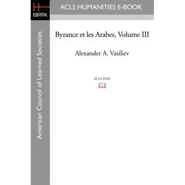 Byzance Et Les Arabes, Volume III