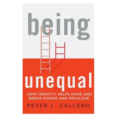 Being Unequal: How Identity Helps Make and Break Power and Privilege