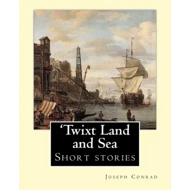 'Twixt Land and Sea, By Joseph Conrad: Short stories
