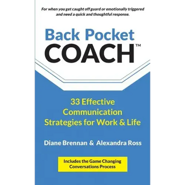 Back Pocket Coach: 33 Effective Communication Strategies for Work & Life
