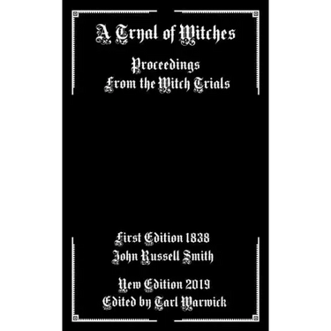 A Tryal of Witches: Proceedings From the Witch Trials