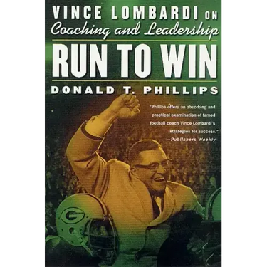 Run to Win: Vince Lombardi on Coaching and Leadership