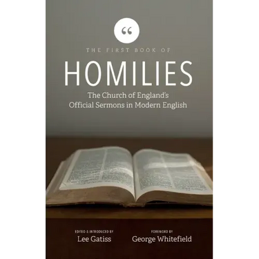 The First Book of Homilies: The Church of England's Official Sermons in Modern English