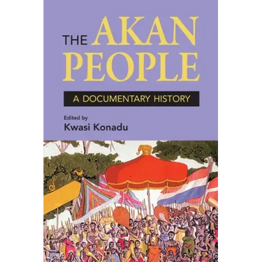 The Akan People: A Documentary History