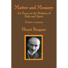 Matter and Memory: An Essay on the Relation of Body and Spirit