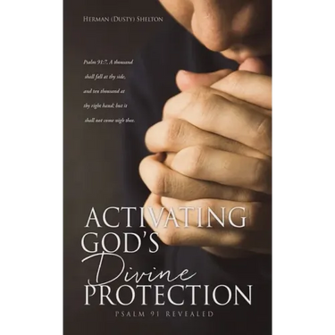 Activating Gods Divine Protection: Psalm 91 Revealed