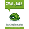 Small Talk for Introverts: How to Start Conversations and Make Friends Managing Social Anxiety and Shyness