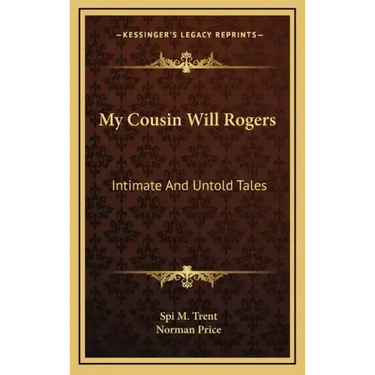 My Cousin Will Rogers: Intimate and Untold Tales
