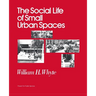 The Social Life of Small Urban Spaces