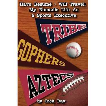 Have Resumé - Will Travel: My Nomadic Life as a Sports Executive