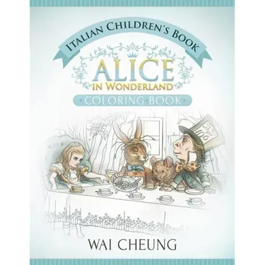 Italian Children's Book: Alice in Wonderland (English and Italian Edition)
