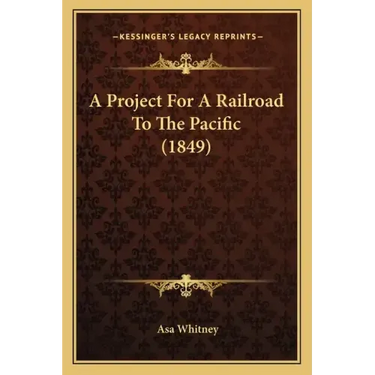 A Project For A Railroad To The Pacific (1849)