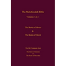The Melchizedek Bible, Volumes 1& 2 The Books of Moses and David: The Book of Genesis to the Book of Proverbs