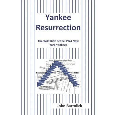 Yankee Resurrection: The Wild Ride of the 1974 New York Yankees