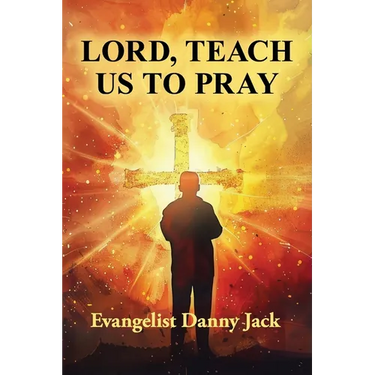 Lord, Teach Us To Pray