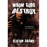Whom Gods Destroy